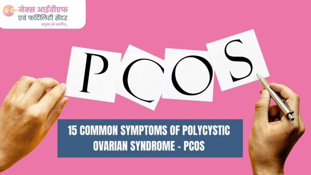 15_COMMON_SYMPTOMS_OF_POLYCYSTIC_OVARIAN_SYNDROMEPCOS_NEX_IVF